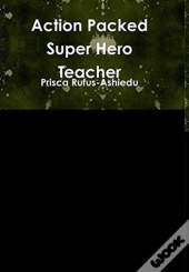 Action Packed Super Hero Teacher