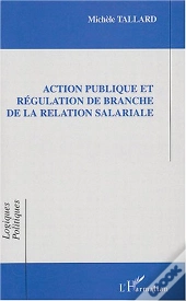 Action Publique Et Regulation De Branche De La Relation Salariale