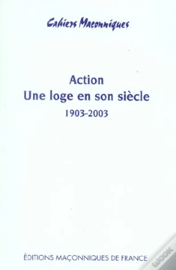 Capa do artigo Action, Une Loge En Son Siècle 1903-2003