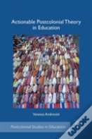 Actionable Postcolonial Theory In Education