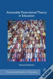 Actionable Postcolonial Theory In Education