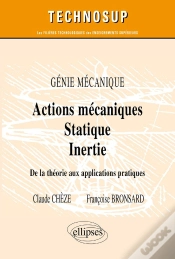Capa do artigo Actions Mécaniques - Statique - Inertie - De La Théorie Aux Applications Pratiques - Génie Mécanique - Niveau A