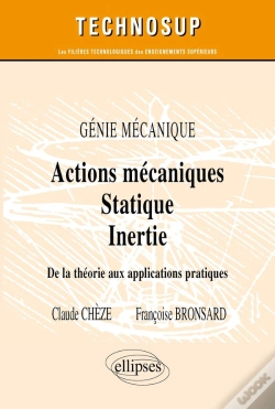 Capa do artigo Actions Mécaniques - Statique - Inertie - De La Théorie Aux Applications Pratiques - Génie Mécanique - Niveau A