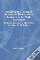Activating The Untapped Potential Of Neurodiverse Learners In The Math Classroom