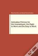 Activation Policies For The Unemployed, The Right To Work And The Duty To Work