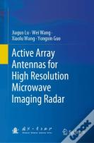 Active Array Antennas For High Resolution Microwave Imaging Radar
