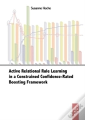 Active Relational Rule Learning In A Constrained Confidence-Rated Boosting Framework
