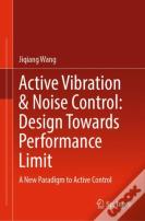 Active Vibration & Noise Control: Design Towards Performance Limit