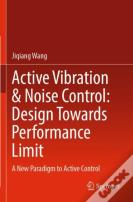 Active Vibration & Noise Control: Design Towards Performance Limit