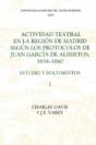 Actividad Teatral En La Region De Madrid Segun Los Protocolos De Juan Garcia De Albertos, 1634-1660: I - Preview
