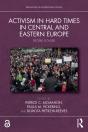 Activism In Hard Times In Central And Eastern Europe - Preview