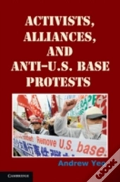 Activists, Alliances, And Anti-U.S. Base Protests