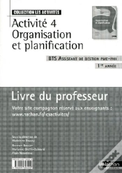 Capa do artigo Activité 4 ; Organisation Et Planification ; Bts Assistant De Gestion De Pme-Pmi ; 1ère Année ; Livre Du Professeur