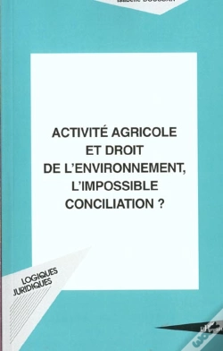 Capa do artigo Activite Agricole Et Droit De L'Environnement ; L'Impossible Reconciliation