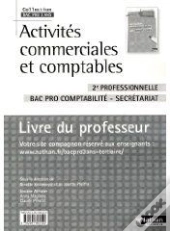 Activités Commerciales Et Comptables ; 2nde Professionnelle ; Bac Pro Comptabilité-Secrétariat ; Livre Du Professeur (Édition 2009)