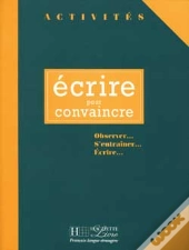 Activités - Ecrire Pour Convaincre : Activités - Ecrire Pour Convaincre