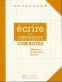 Activités - Ecrire Pour Convaincre (Corrigés) : Activités - Ecrire Pour Convaincre (Corrigés) - Preview