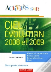 Activités Sur Ciel ; Évolution 2008 Et 2009 ; Monoposte Et Réseau ; Gestion Commerciale, Comptabilité, Immobilisations, Paie