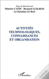 Activites Technologiques Connaissances Et Organisation