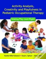 Activity Analysis, Creativity And Playfulness In Pediatric Occupational Therapy
