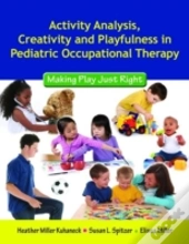 Activity Analysis, Creativity And Playfulness In Pediatric Occupational Therapy