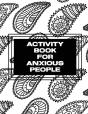 Activity Book For Anxious People: Anxiet - Preview