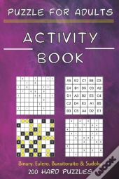 Activity Book Puzzle For Adults - Binary. Eulero, Buraitoraito,Sudoku - 200 Hard Puzzles