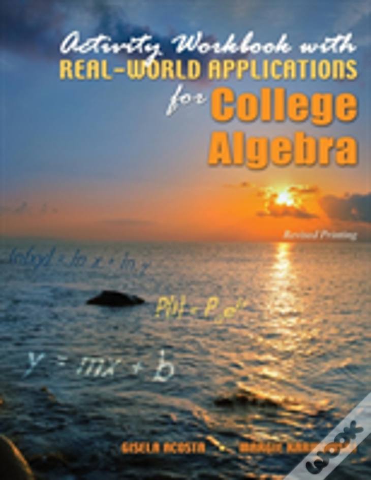Activity Workbook With Real-World Applications For College Algebra