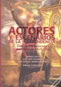 Capa do artigo Actores Y Escenarios De La Independencia. Guerra, Pensamiento E Instituciones, 1808-1825
