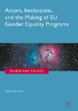 Actors, Institutions, And The Making Of Eu Gender Equality Programs - Preview