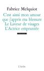 Actrice Empruntee ; Le Laveur De Visages ; C'Est Ainsi Mon Amour Que J'Appris Ma Blessure - Preview