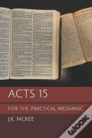 Acts 15 For The Practical Messianic