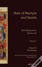 Acts Of Martyrs And Saints (Vol 7)