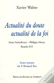 Capa do artigo Actualité Du Doute, Actualité De La Foi : Alain Finkielkraut - Philippe Muray - Benoît Xvi