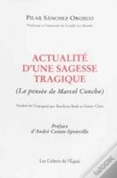 Actualite D'Une  Sagesse Tragique ; La Pensee De Marcel Conche