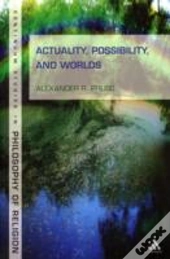 Actuality Possibility & Worlds