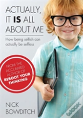 Actually, It Is All About Me