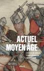 Actuel Moyen Âge Ii : Echos Du Passé, Tremblements Du Présent - Preview