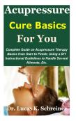 Acupressure Cure Basics For You