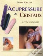 Acupressure Et Cristaux ; Réflexologie