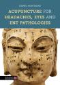 Acupuncture For Headaches, Eyes And Ent Pathologies - Preview