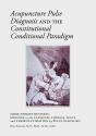 Acupuncture Pulse Diagnosis And The Constitutional Conditional Paradigm - Preview