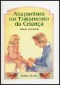 Acupuntura no Tratamento da Criança - Preview