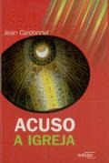 Acuso a Igreja