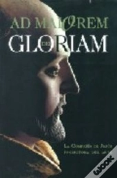 Ad Maiorem Dei Gloriam. La Compañia De Jesus Promotora Del Arte 