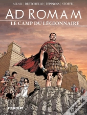 Ad Romam : Le Camp Du Legionnaire