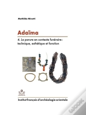 Adaïma Iv ; La Parure En Contexte Funéraire : Technique, Esthétique Et Fonction