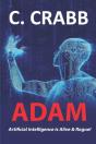 Adam, Artificial Intelligence Is Alive & Rogue! - Preview
