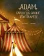 Adam Et Le Fabuleux Cirque Von Trapèze - Preview