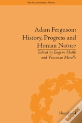 Adam Ferguson: History, Progress And Human Nature